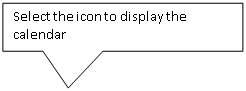 Rectangular Callout: Select the icon to display the calendar